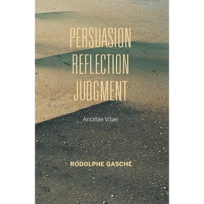 Persuasion, Reflection, Judgment - (Studies in Continental Thought) by  Rodolphe Gasché (Paperback)