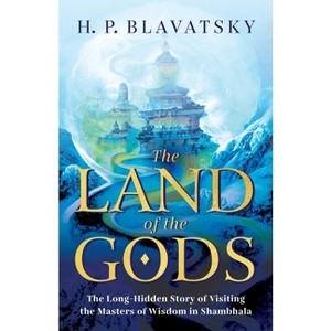The Land of the Gods - (Sacred Wisdom Revived) by  H P Blavatsky (Paperback) - 1 of 1