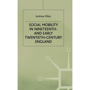 Social Mobility in Nineteenth- And Early Twentieth-Century England - by  A Miles (Hardcover) - 1 of 1