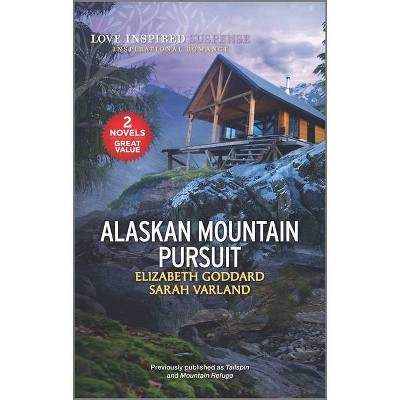 Alaskan Mountain Pursuit - by  Elizabeth Goddard & Sarah Varland (Paperback)