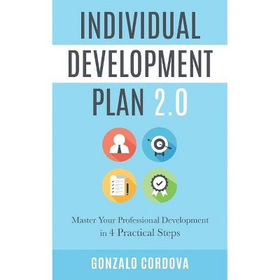 Individual Development Plan 2.0 - by  Gonzalo Cordova (Paperback)
