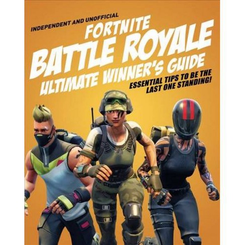 fortnite battle royale ultimate winner s guide essential tips to be the last one standing - fortnite essential guide book