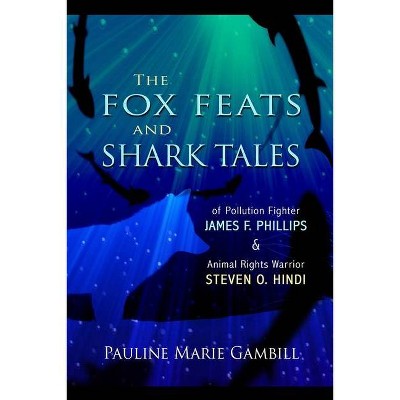 The Fox Feats and Shark Tales - by  Pauline Marie Gambill (Paperback)