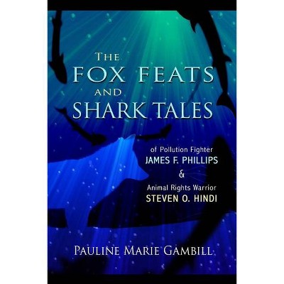 The Fox Feats and Shark Tales - by  Pauline Marie Gambill (Paperback)