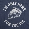 Mens Im Only Here For The Pie Tshirt Funny Thanksgiving Dinner Dessert Tee - Crazy Dog Men's T Shirt - image 2 of 4