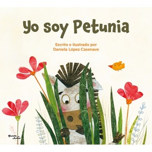 Yo Soy Petunia / I Am Petunia - by  Daniela López Casenave (Hardcover) - 1 of 1