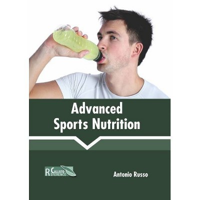 Advanced Sports Nutrition - by  Antonio Russo (Hardcover)