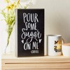 Farmlyn Creek Wooden Coffee Sign Decor, Pour Some Sugar on Me (6 x 10 Inches) - 2 of 4