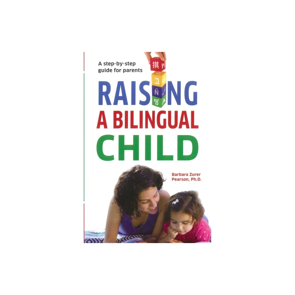 Raising A Bilingual Child - 3rd Edition by Barbara Zurer Pearson (Paperback)