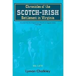 Chronicles of the Scotch-Irish Settlement in Virginia - by  Lyman Chalkley (Paperback) - 1 of 1