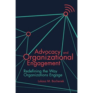 Advocacy and Organizational Engagement - by  Lukasz M Bochenek (Paperback) - 1 of 1