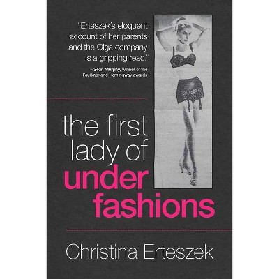 The First Lady of Underfashions - by  Christina Erteszek (Paperback)