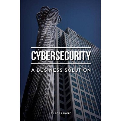 Cybersecurity - by  Rob Arnold (Paperback)