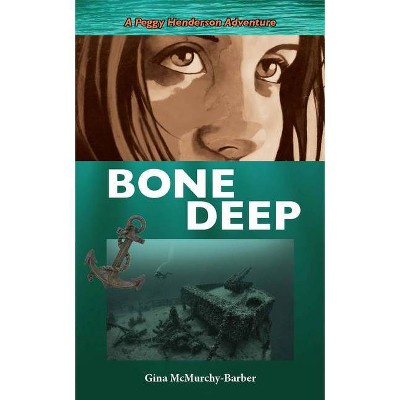 Bone Deep - (Peggy Henderson Adventure) by  Gina McMurchy-Barber (Paperback)
