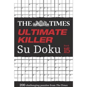 The Times Ultimate Killer Su Doku Book 15 - (Times Su Doku) by  The Times Mind Games (Paperback) - 1 of 1