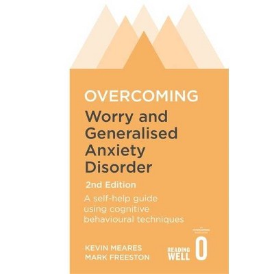 Overcoming Worry and Generalised Anxiety Disorder, 2nd Edition - (Overcoming Books) by  Freeston (Paperback)