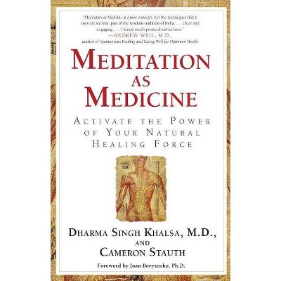 Meditation as Medicine - by  Guru Dharma Singh Khalsa & Cameron Stauth (Paperback)