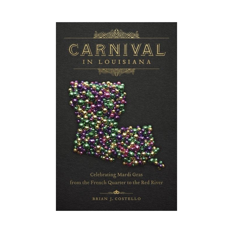 Carnival in Louisiana - by  Brian J Costello (Hardcover), 1 of 2