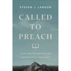 Called to Preach - by  Steven J Lawson (Paperback)