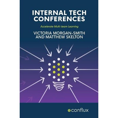 Internal Tech Conferences - by  Victoria Morgan-Smith & Matthew Skelton (Paperback)