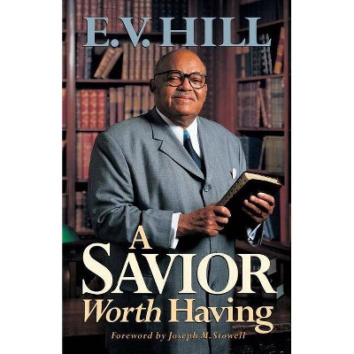 A Savior Worth Having - by  E V V Hill (Paperback)