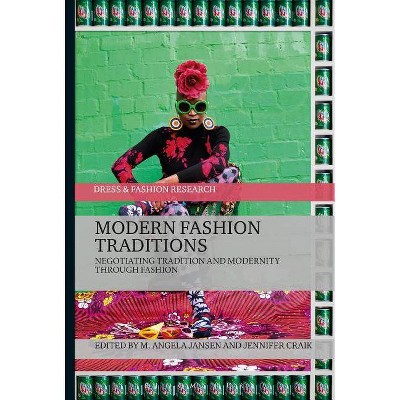 Modern Fashion Traditions - (Dress and Fashion Research) by  M Angela Jansen & Jennifer Craik (Paperback)