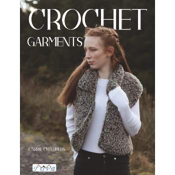 Crochet Garments - by  Carrie Chambers (Paperback)