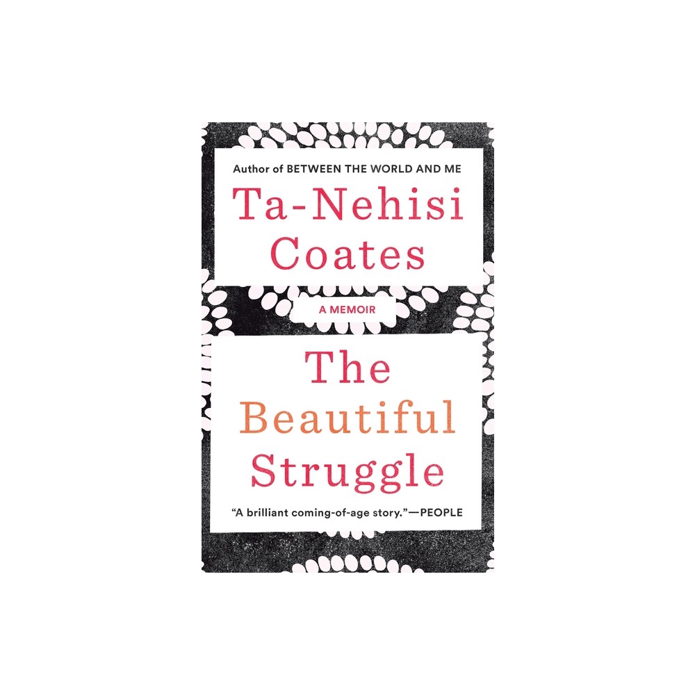 The Beautiful Struggle - by Ta-Nehisi Coates (Paperback)