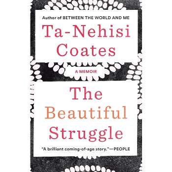 The Beautiful Struggle - by  Ta-Nehisi Coates (Paperback)