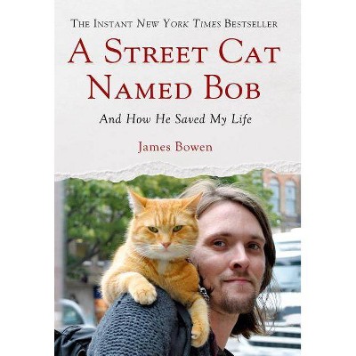 Street Cat Named Bob - by  James Bowen (Hardcover)