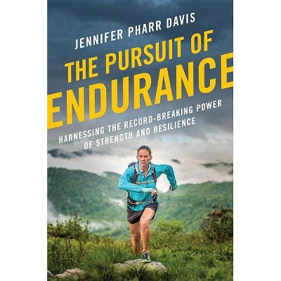  The Pursuit of Endurance - by  Jennifer Pharr Davis (Hardcover) 