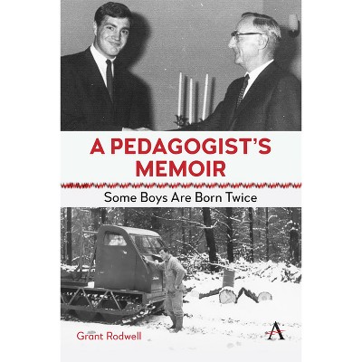 A Pedagogist's Memoir - by  Grant Rodwell (Hardcover)