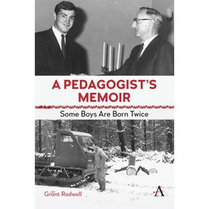 A Pedagogist's Memoir - by  Grant Rodwell (Hardcover) - 1 of 1