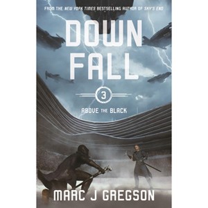 Downfall - (Above the Black) by  Marc J Gregson (Hardcover) - 1 of 1