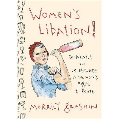 Women's Libation! - by  Merrily Grashin (Hardcover)