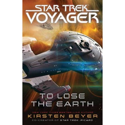 To Lose the Earth - (Star Trek: Voyager) by  Kirsten Beyer (Paperback)