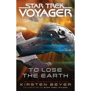 To Lose the Earth - (Star Trek: Voyager) by  Kirsten Beyer (Paperback) - 1 of 1