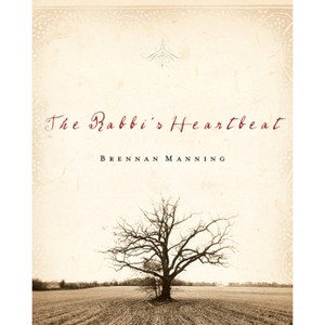 The Rabbi's Heartbeat - by  Brennan Manning (Hardcover) - 1 of 1