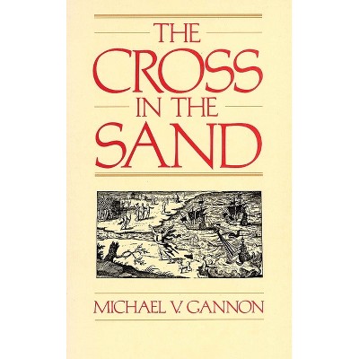 The Cross in the Sand - 2nd Edition by  Michael Gannon (Paperback)