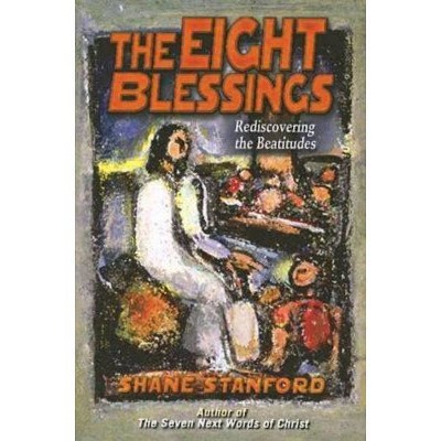 The Eight Blessings - by  Shane Stanford (Paperback)