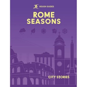 Rough Guides City Stories: Rome Seasons - by  Rough Guides & Joanne Owen (Hardcover) - 1 of 1