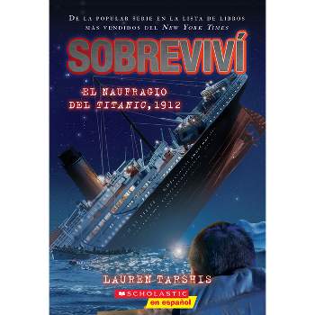 Sobreviví El Naufragio del Titanic, 1912 (I Survived the Sinking of the Titanic, 1912) - by  Lauren Tarshis (Paperback)