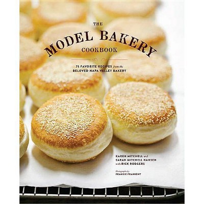 The Model Bakery Cookbook - by  Karen Mitchell & Sarah Mitchell Hansen (Hardcover)