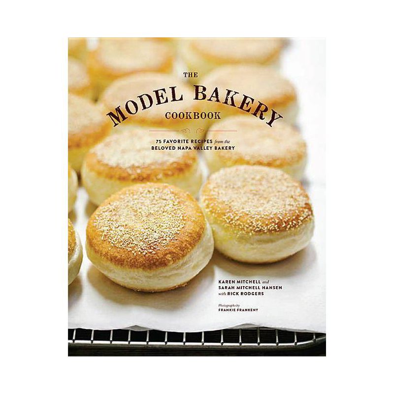 The Model Bakery Cookbook - by  Karen Mitchell & Sarah Mitchell Hansen (Hardcover), 1 of 2
