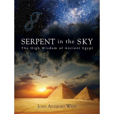 Serpent in the Sky - by  John Anthony West (Paperback)