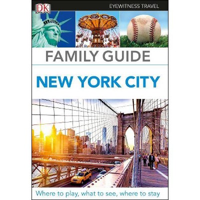 DK Eyewitness Family Guide New York City - (Travel Guide) by  Dk Eyewitness (Paperback)