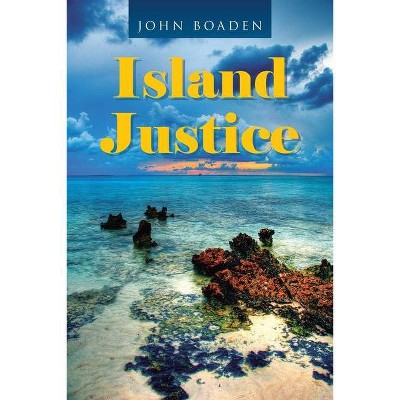 Island Justice - by  John Boaden (Paperback)