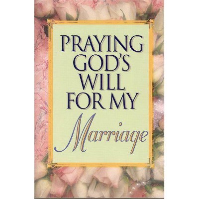 Praying God's Will for My Marriage - by  Lee Roberts (Paperback)