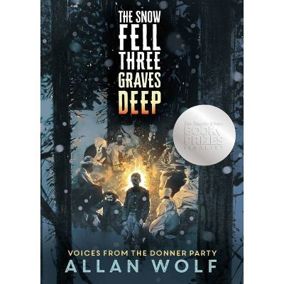 The Snow Fell Three Graves Deep - by  Allan Wolf (Hardcover)