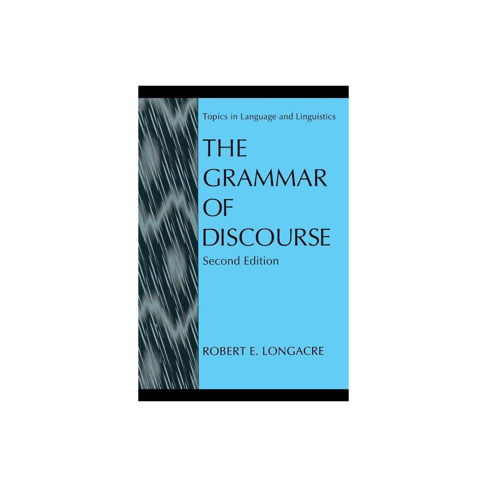 The Grammar of Discourse - (Topics in Language and Linguistics) 2nd Edition by Robert E Longacre (Paperback)